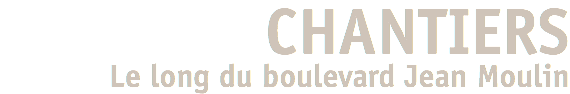 CHANTIERS Le long du boulevard Jean Moulin