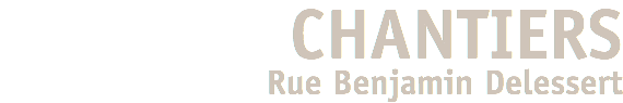 CHANTIERS Rue Benjamin Delessert