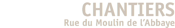 CHANTIERS Rue du Moulin de l’Abbaye