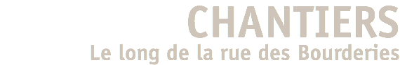 CHANTIERS Le long de la rue des Bourderies