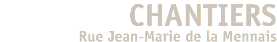 CHANTIERS Rue Jean-Marie de la Mennais
