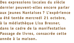 Des expressions locales du siècle dernier peuvent-elles encore parler aux jeunes Nantaises ? L’expérience  a été tentée mercredi 21 octobre,  à la médiathèque Lisa Bresner,  dans le cadre de la manifestation Passage de livres, consacrée cette année à la maison.